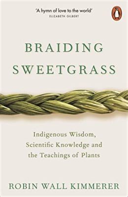  Braiding Sweetgrass -  An Ode to Nature Woven With Indigenous Wisdom