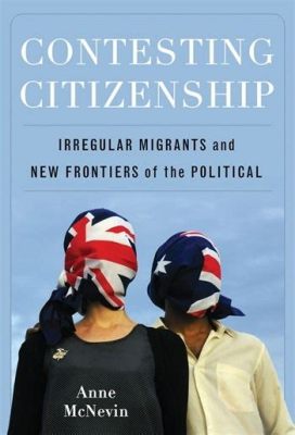  Contesting Citizenship: Politics and Identities in Europe - A Captivating Exploration of Belonging in a Fragmented World